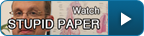 Watch Stupid Paper