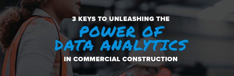 Playbook: 3 Keys to Unleashing the Power of Data Analytics in Commercial Construction 